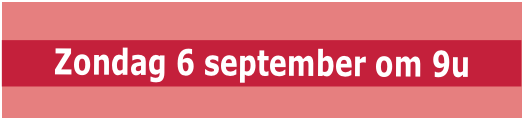Zondag 6 september om 9u