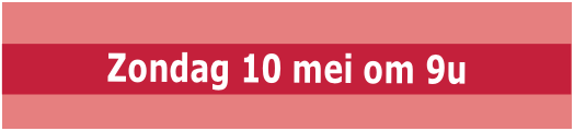  Zondag 10 mei om 9u