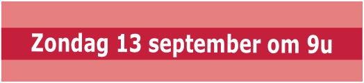 Zondag 13 september om 9u